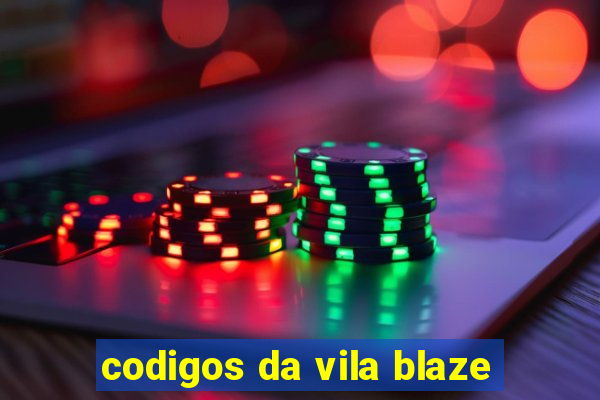 codigos da vila blaze